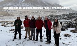 Ağrı Dağı’nda kar yağışına rağmen 27 dağcı tırmanışa geçti