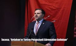 İncesu, "Ardahan'ın Turizm Potansiyeli Görmezden Geliniyor"