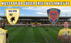 Muşspor'da gözler Ersel ve Stanley’de