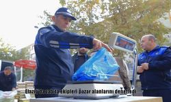 Elazığ’da zabıta ekipleri pazar alanlarını denetledi