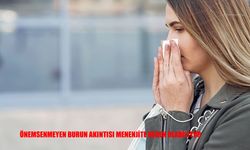 Önemsenmeyen burun akıntısı menenjite neden olabiliyor