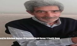 Elazığ’da Alzheimer Hastası 75 Yaşındaki Şevki Kurnaz 11 Saattir Kayıp