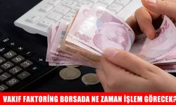 Vakıf Faktoring Borsada Ne Zaman İşlem Görecek? VAKFA İçin İlk Gün Beklentisi ve Halka Arz Dağıtım Detayları