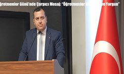 Öğretmenler Günü’nde Çarpıcı Mesaj: “Öğretmenler Umutsuz ve Yorgun”