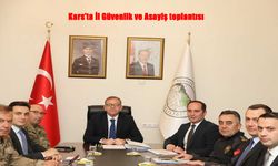Kars’ta Huzur ve Güven İçin Kritik Toplantı