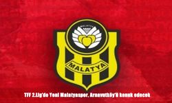 TFF 2.Lig’de Yeni Malatyaspor, Arnavutköy’ü konuk edecek