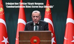 Erdoğan’dan Türkiye Yüzyılı Vurgusu: “Cumhuriyetimizin İkinci Asrını İnşa Edeceğiz”