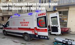 Elazığ’da Psikolojik Sorun Yaşayan Kadın Kendi Boğazını Kesti: Ağır Yaralı