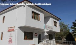 Erzincan’da Mehmet Aydın Aile Sağlığı Merkezi Hizmete Açıldı