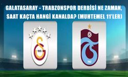 CANLI | Galatasaray - Trabzonspor Derbisi Bu Akşam! Saat Kaçta, Hangi Kanalda Yayınlanacak? İşte Muhtemel 11’ler