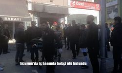 Erzurum'da iş hanında bekçi ölü bulundu