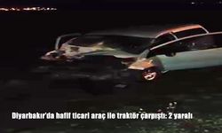 Diyarbakır’da hafif ticari araç ile traktör çarpıştı: 2 yaralı