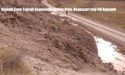 Kaynak Suyu Toprak Kaymasına Neden Oldu: Beypazarı’nda Yol Kapandı