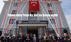 Fatma Aksu Yatılı Kız Kur'an Kursu açıldı