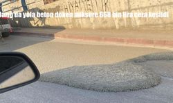 Elazığ'da yola beton döken miksere 668 bin lira ceza kesildi
