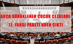 Suça sürüklenen çocuklara ceza düzenlemesi 11.Yargı Paketi’nden çıkarıldı