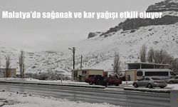 Malatya’da sağanak ve kar yağışı etkili oluyor