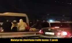 Malatya'da zincirleme trafik kazası: 2 yaralı