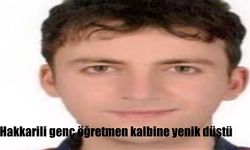 Hakkarili genç öğretmen kalbine yenik düştü