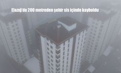 Elazığ’da 200 metreden şehir sis içinde kayboldu