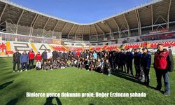 Değer Erzincan Projesi gençleri sahaya taşıdı: Binlerce gence umut olan buluşma
