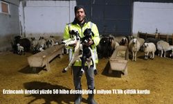 Erzincanlı üretici yüzde 50 hibe desteğiyle 8 milyon TL’lik çiftlik kurdu