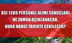 2025 DSİ personel alımı kura çekimi ne zaman? 1.389 kadro için tarihler açıklandı!