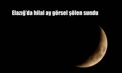 Elazığ’da hilal ay görsel şölen sundu