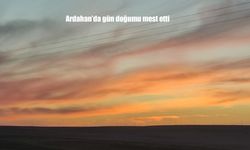 Ardahan'da gün doğumu mest etti