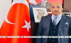 FKA’dan Tuhafiyeciler ve Konfeksiyoncular Odası’na başarı proje desteği