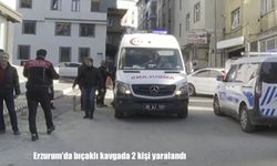 Erzurum'da bıçaklı kavga: 2 yaralı