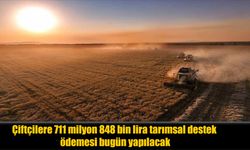 Tarım ve Orman Bakanlığı’ndan Çiftçilere Müjde: 711 Milyon Lira Bugün Hesaplarda