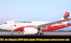 THY, Air Albania’daki Yüzde 49’luk Hisselerini Satma Kararı Aldı