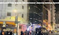 Bir gıda zehirlenmesi vakası daha: İki kız kardeş hastaneye kaldırıldı