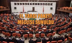 11. Yargı Paketi Meclis’e Sunuldu