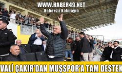 Vali Çakır Muşspor'u yalnız bırakmadı