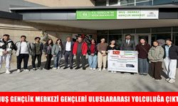 Muş Gençlik Merkezi gençleri uluslararası yolculuğa çıktı