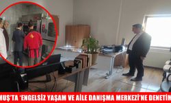 Muş’ta 'Engelsiz Yaşam ve Aile Danışma Merkezi'ne denetim