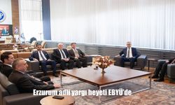 Erzurum adli yargı heyeti EBYÜ’de
