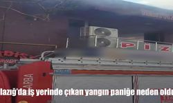 Elazığ'da iş yerinde çıkan yangın paniğe neden oldu
