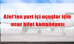 AJet’ten yurt içi uçuşlar için büyük fırsat: 849 TL’den başlayan ucuz bilet kampanyası