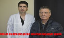 Bitlis’te ilk defa yüz germe ameliyatı başarıyla yapıldı