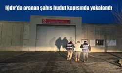 Iğdır’da aranan şahıs hudut kapısında yakalandı
