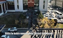 Bitlis'te bahis operasyonu: 46 kişi tutuklandı