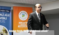 Başkan Geçit: "En güvenli liman ailedir"