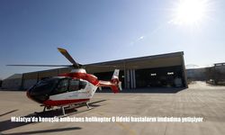 Malatya'da konuşlu ambulans helikopter 6 ildeki hastaların imdadına yetişiyor