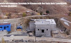 Malatya’nın Kuluncak İlçesinde 38 Kilometrelik Dev İsale Hattı Tamamlandı: Su Sorunu Çözülüyor