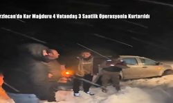 Erzincan’da Kar Mağduru 4 Vatandaş 3 Saatlik Operasyonla Kurtarıldı