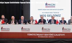 Türkiye İnşaat Sektörünün Yapısal Sorunları 7. Çalıştay’da Masaya Yatırıldı