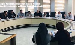 Elazığ’da Halk Sağlığı Hizmetleri Masaya Yatırıldı: Sahadaki Uygulamalar ve Mevcut Durum Değerlendirildi